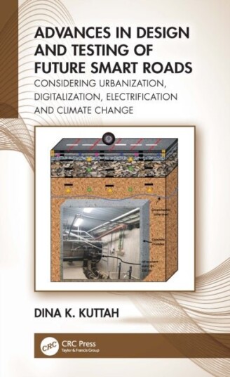 Advances in Design and Testing of Future Smart Roads Advances in Design and Testing of Future Smart Roads