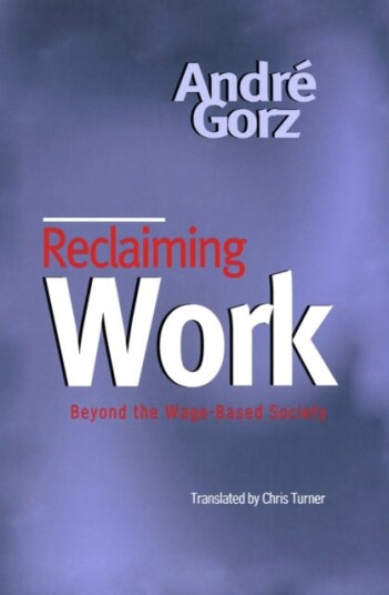 Reclaiming Work Beyond the WageBased Society