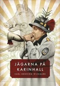 Jägarna På Karinhall Av Carl-Henning Wijkmark