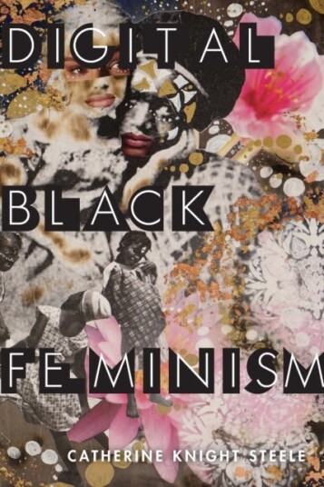 Digital Black Feminism Av Catherine Knight Steele