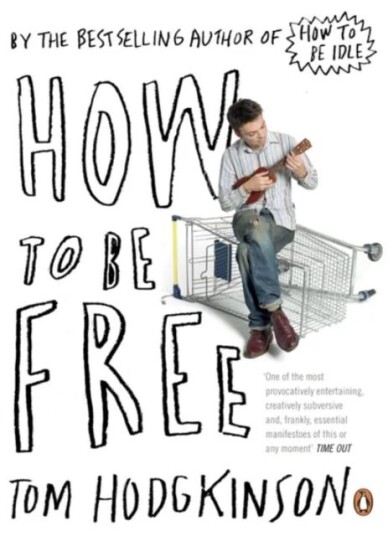 How To Be Free Av Tom Hodgkinson