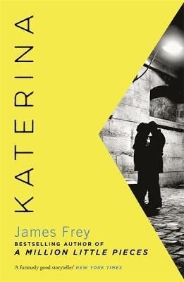 Katerina The new novel from the author of the bestselling A Million Little Pieces Katerina The new novel from the author of the bestselling A Million Little Pieces