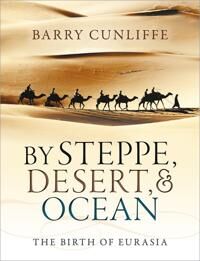 By Steppe, Desert, And Ocean Av Barry (Emeritus Professor Of European Ar Cunliffe