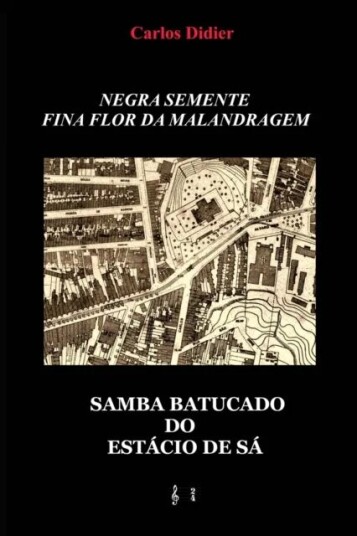 Negra Semente, Fina Flor Da Malandragem Av Carlos De Vasconcellos Didier Negra Semente, Fina Flor Da Malandragem Av Carlos De Vasconcellos Didier