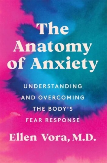 The Anatomy Of Anxiety Av Dr Ellen Vora