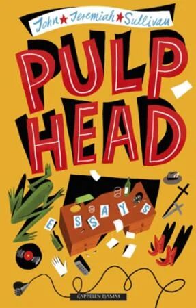 Pulphead Av John Jeremiah Sullivan