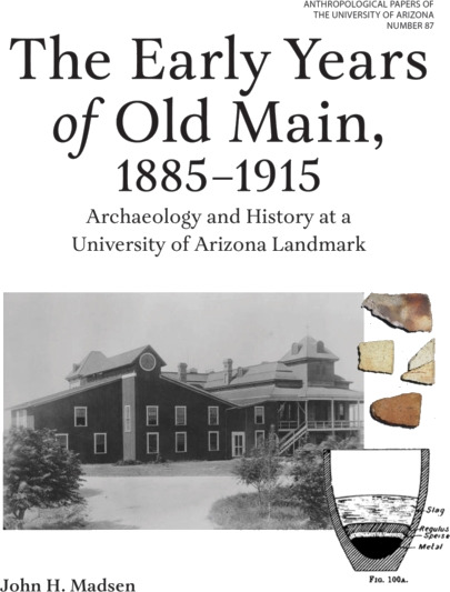 The Early Years of Old Main, 1885–1915  Archaeology and History at a University of Arizona Landmark