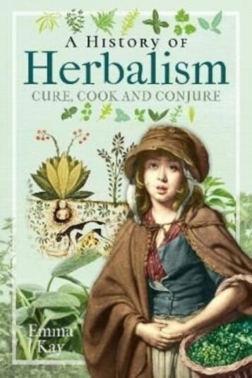 A History Of Herbalism Av Emma Kay