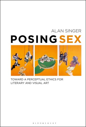 Posing Sex Toward a Perceptual Ethics for Literary and Visual Art