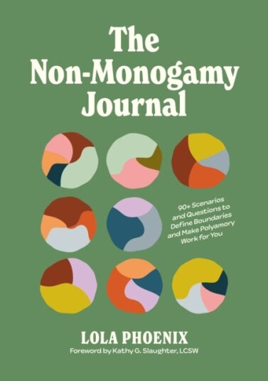 The NonMonogamy Journal  90+ Scenarios and Questions to Define Boundaries and Make Polyamory Work for You