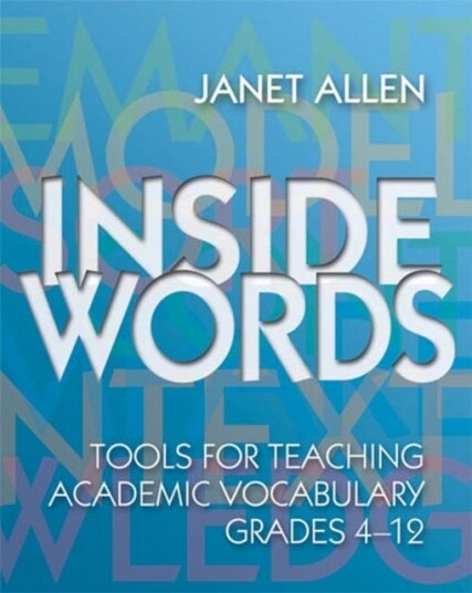 Inside Words Tools for Teaching Academic Vocabulary, Grades 412