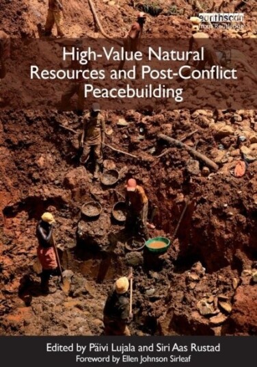High Value Natural Resources and Post Conflict Peacebuilding High Value Natural Resources and Post Conflict Peacebuilding