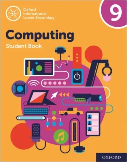 Oxford International Lower Secondary Computing Student Book 9 Av Alison Page, Karl Held, Diane Levine, Howard Lincoln