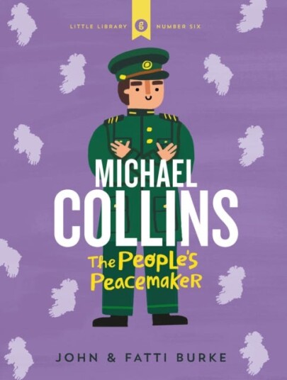 Michael Collins: Soldier and Peacemaker Little Library 6 Michael Collins: Soldier and Peacemaker Little Library 6