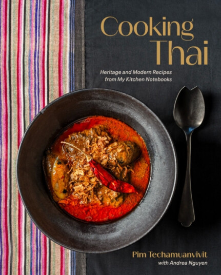 Cooking Thai  Heritage and Modern Recipes from My Kitchen Notebooks