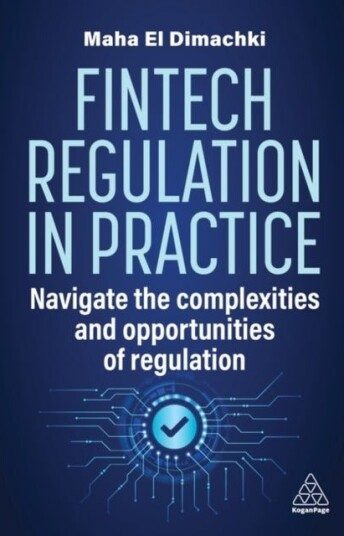 Fintech Regulation In Practice Navigate the Complexities and Opportunities of Regulation