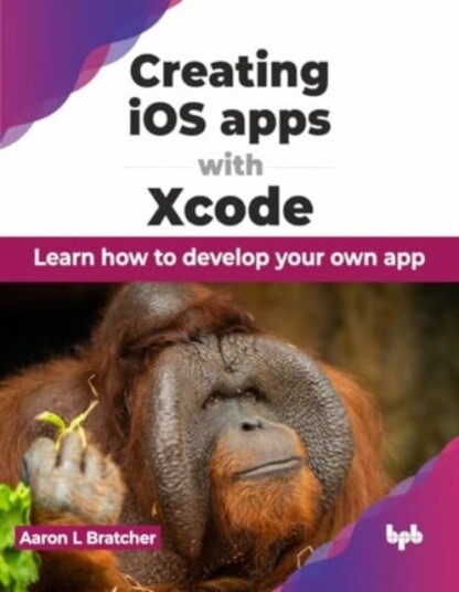Creating iOS apps with Xcode Learn how to develop your own app