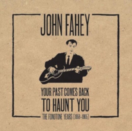 John Fahey  Your Past Comes Back To Haunt You  The Fonotone Years 19581965  CD