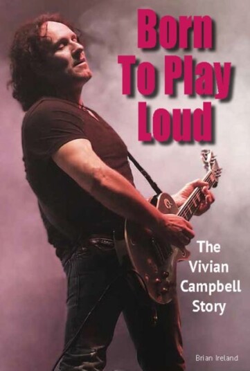 Born To Play Loud  The Vivian Campbell Story