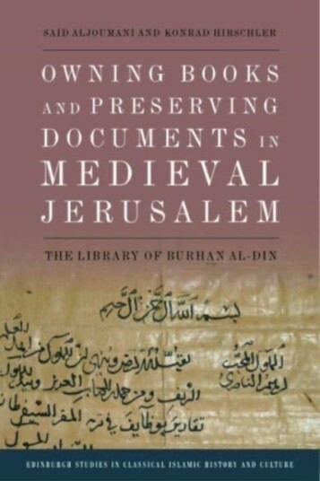 Owning Books and Preserving Documents in Medieval Jerusalem  The Library of Burhan AlDin