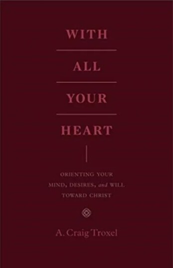 With All Your Heart Av A. Craig Troxel