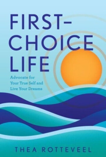 FirstChoice Life  Advocate for Your True Self and Live Your Dreams