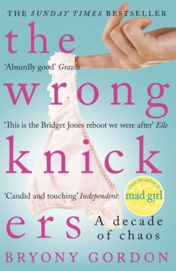 The Wrong Knickers - A Decade Of Chaos Av Bryony Gordon