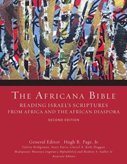 The Africana Bible, Second Edition  Reading Israel's Scriptures from Africa and the African Diaspora