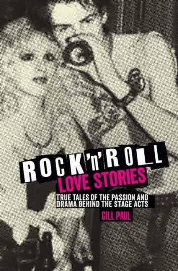 Gill Paul - Rock N Roll Love Stories: True Tales Of Th...