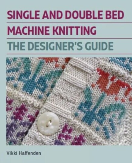 Single And Double Bed Machine Knitting Av Vikki Haffenden