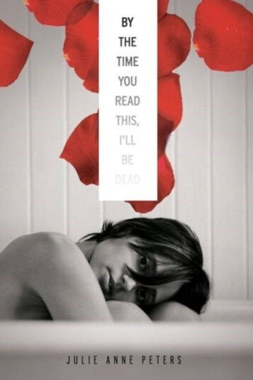 By The Time You Read This I'Ll Be Dead Av Julie Anne Peters