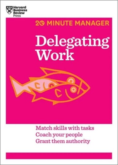 Delegating Work (Hbr 20-Minute Manager Series) Av Harvard Business Review