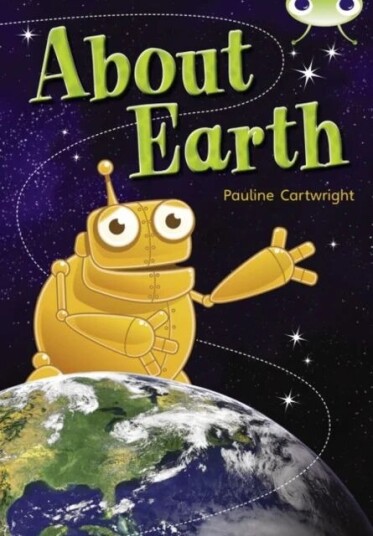 Bug Club Non Fiction Year Two Lime B About Earth Av Pauline Cartwright