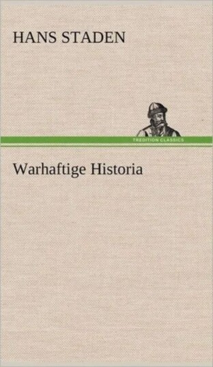 Warhaftige Historia Av Hans Staden