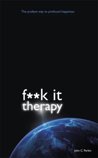 Fuck It Therapy Av John Parkin
