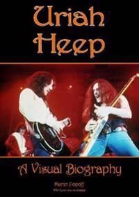Uriah Heep: A Visual Biography Av Martin Popoff Uriah Heep: A Visual Biography Av Martin Popoff