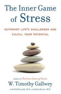 The Inner Game Of Stress Av W. Timothy Gallwey, Edd Hanzelik, John Horton