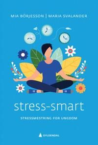 Stress-Smart Av Mia Börjesson, Maria Svalander Stress-Smart Av Mia Börjesson, Maria Svalander