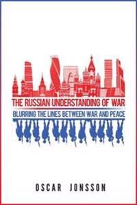 The Russian Understanding Of War Av Oscar Jonsson