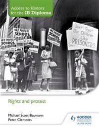 Access To History For The Ib Diploma: Rights And Protest Av Michael Scott-Baumann, Peter Clements Access To History For The Ib Diploma: Rights And Protest Av Michael Scott-Baumann, Peter Clements