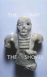Roelstraete, Dieter The Way of the Shovel (022609412X)