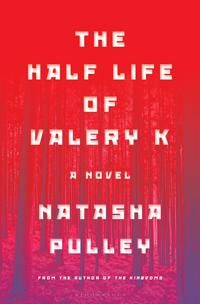 Pulley Natasha The Half Life of Valery K