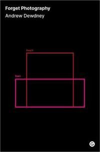 Forget Photography Av Andrew Dewdney