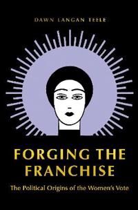 Teele Dawn Langan Forging the Franchise