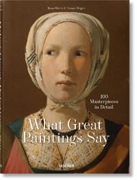 Hagen, Rainer & Rose-Marie What Great Paintings Say. 100 Masterpieces in Detail (3836577496)