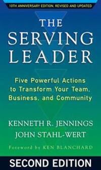 Jennings The Serving Leader: Five Powerful Actions to Transform Your Team Business and Community