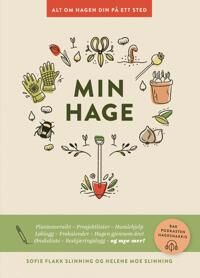 Min Hage Av Helene Moe Slinning, Sofie Flakk Slinning Min Hage Av Helene Moe Slinning, Sofie Flakk Slinning