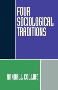 Collins Randall Four Sociological Traditions Collins Randall Four Sociological Traditions