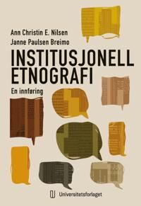 Institusjonell Etnografi Av Janne Paulsen Breimo, Ann Christin Eklund Nilsen