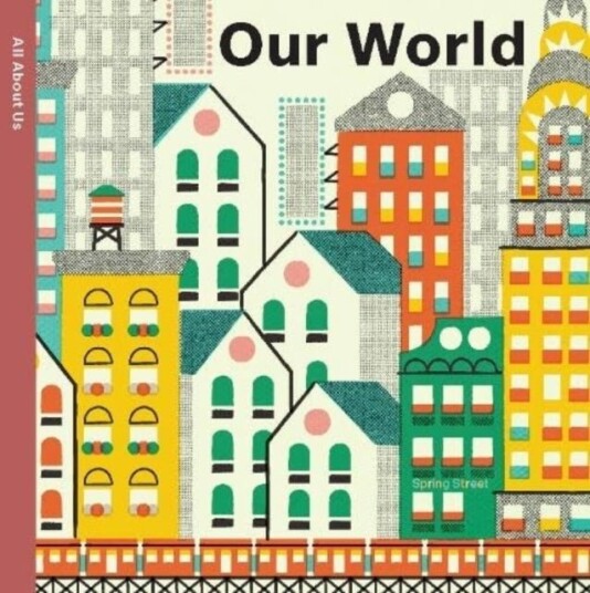 Spring Street All About Us: Our World Spring Street All About Us: Our World